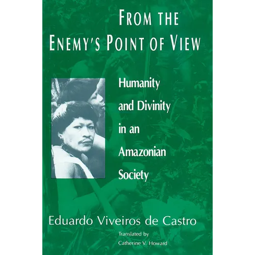 From the Enemy's Point of View: Humanity and Divinity in an Amazonian Society - Paperback