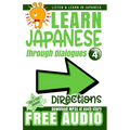 Learn Japanese through Dialogues: Directions: Listen & Learn in Japanese - Paperback
