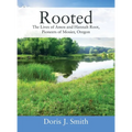 Rooted: The Lives of Amos and Hannah Root, Pioneers of Mosier, Oregon - Hardcover