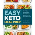 Easy Keto Meal Prep: Simplify Your Keto Diet with 8 Weekly Meal Plans and 60 Delicious Recipes - Paperback
