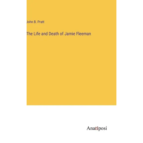The Life and Death of Jamie Fleeman - Hardcover