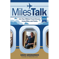 MilesTalk: Live Your Wildest Dreams Using Miles and Points - Paperback