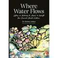 Where Water Flows: Letters & Rituals to Heal & Uplift the Sacred Child Within - Paperback