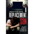 A Replacement Son: The Story Of Being A Prisoner To Expectations and Circumstance - Paperback