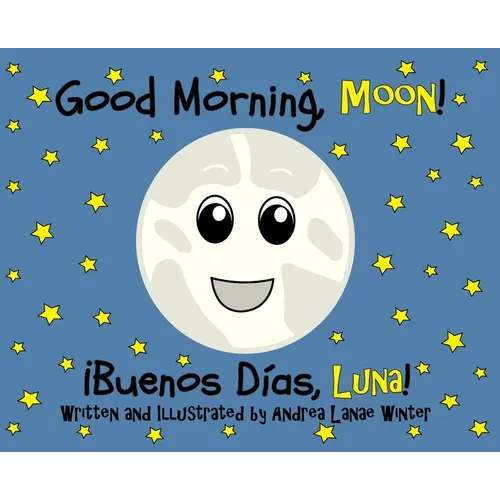 Good Morning, Moon/Buenos días, Luna: Preschool/Early Reader Version - Hardcover