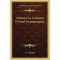 Alchemy As A Science Of Soul Transmutation - Paperback