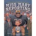 Miss Mary Reporting: The True Story of Sportswriter Mary Garber - Hardcover