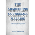The Admissions Counselor Malaise: Addressing the staff morale crisis in college admissions - Paperback