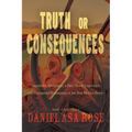 Truth or Consequences: Improbable Adventures, a Near-Death Experience, and Unexpected Redemption in the New Mexico Desert - Paperback