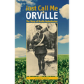 Just Call Me Orville: The Story of Orville Redenbacher - Paperback
