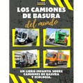 Los Camiones de Basura del Mundo: Un colorido libro infantil, camiones de basura de todo el mundo, datos interesantes sobre ecología y segregación de - Paperback