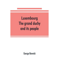 Luxembourg; the grand duchy and its people - Paperback