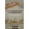 From Generation to Generation: A Memoir of Food, Family, and Identity in the Aftermath of the Shoah - Paperback