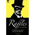 The Complete Raffles: 2-A Thief in the Night & Mr Justice Raffles - Hardcover