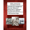 Journal of a Voyage Up the River Missouri: Performed in Eighteen Hundred and Eleven. - Paperback