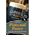 Pints and Power: Where History, Heart and the Pint Converge - Paperback