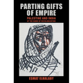 Parting Gifts of Empire: Palestine and India at the Dawn of Decolonization - Paperback
