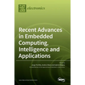 Recent Advances in Embedded Computing, Intelligence and Applications - Hardcover