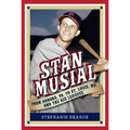 Stan Musial: From Donora, Pa, to St. Louis, Mo, and the Big Leagues, 2nd Edition - Paperback