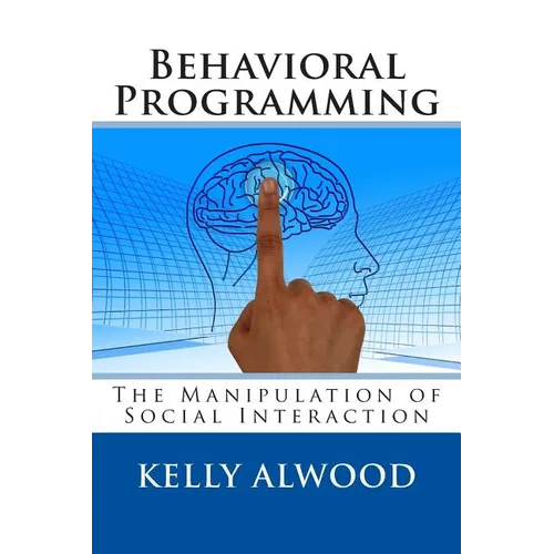Behavioral Programming: The Manipulation of Social Interaction - Paperback