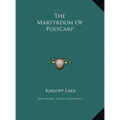 The Martyrdom Of Polycarp - Hardcover