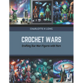 Crochet Wars: Crafting Star Wars Figures with Yarn - Paperback