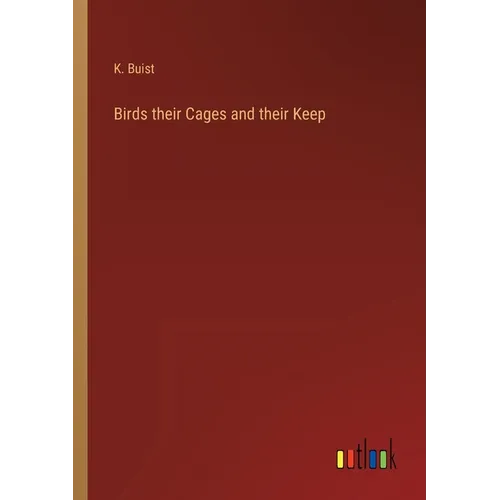 Birds their Cages and their Keep - Paperback