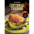 The New Mexico Magazine Centennial Cookbook: A Century of Flavors - Spiral