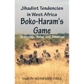 Jihadist Tendencies in West Africa: Boko Haram's Game - Yesterday, Today and Tomorrow - Paperback