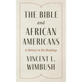 The Bible and African Americans: A History in Six Readings - Paperback