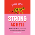 You Are Strong as Hell: Celebrate Your Power, Supercharge Your Resilience, and Lift Your Vibe - Hardcover