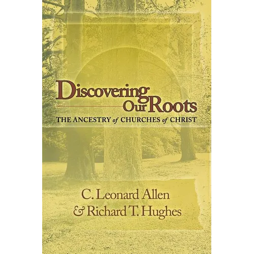 Discovering Our Roots: The Ancestry of Churches of Christ - Paperback