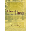 Discovering Our Roots: The Ancestry of Churches of Christ - Paperback