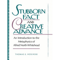 Stubborn Fact and Creative Advance: An Introduction to the Metaphysics of Alfred North Whitehead - Paperback