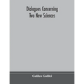 Dialogues concerning two new sciences - Paperback
