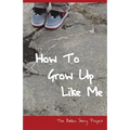 How To Grow Up Like Me: The Ballou Story Project - Paperback