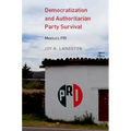 Democratization and Authoritarian Party Survival: Mexico's PRI - Paperback