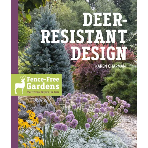 Deer-Resistant Design: Fence-Free Gardens That Thrive Despite the Deer - Paperback