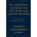 My Personal Journey to the Spiritual Land of Promise: A Soldier's Communications - Paperback