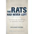 The Rats Had Never Left: Conquering Colonists & Systemic Racism - Paperback