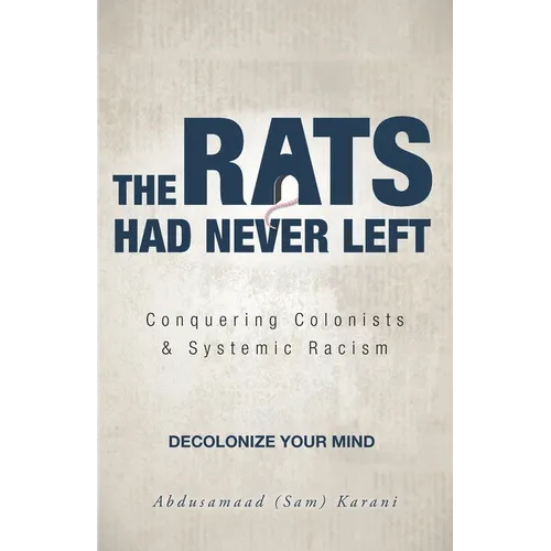 The Rats Had Never Left: Conquering Colonists & Systemic Racism - Paperback