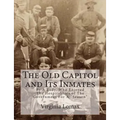 The Old Capitol and Its Inmates: By A Lady, Who Enjoyed The Hospitalities of The Government For A "Season" - Paperback