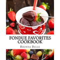 Fondue Favorites Cookbook: 60 Super #Delish Fondue Recipes - Paperback