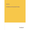 Profitable and Ornamental Poultry - Paperback
