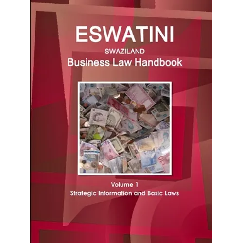 Eswatini (Swaziland) Business Law Handbook Volume 1 Strategic Information and Basic Laws - Paperback
