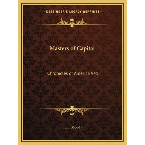 Masters of Capital: Chronicles of America V41 - Paperback