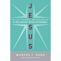 Jesus: The Life, Teachings, and Relevance of a Religious Revolutionary - Paperback