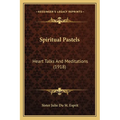 Spiritual Pastels: Heart Talks And Meditations (1918) - Paperback