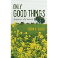 Only Good Things: Segments of a Memoir - Hardcover