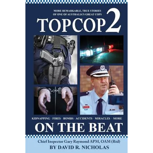 Top Cop 2: On The Beat: Chief Inspector Gary Raymond APM, OAM (Rtd) - Paperback